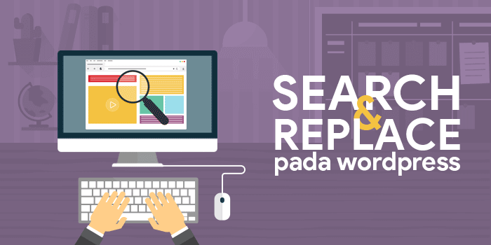 Read more about the article Cara Mencari dan Mengganti Tulisan (Search & Replace) pada WordPress