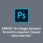cara mengatasi error An Integer between 96 and 8 is required. Closest value inserted di photoshop